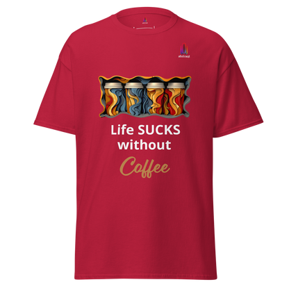 Unisex Classic T-Shirt Life Sucks Without Coffee