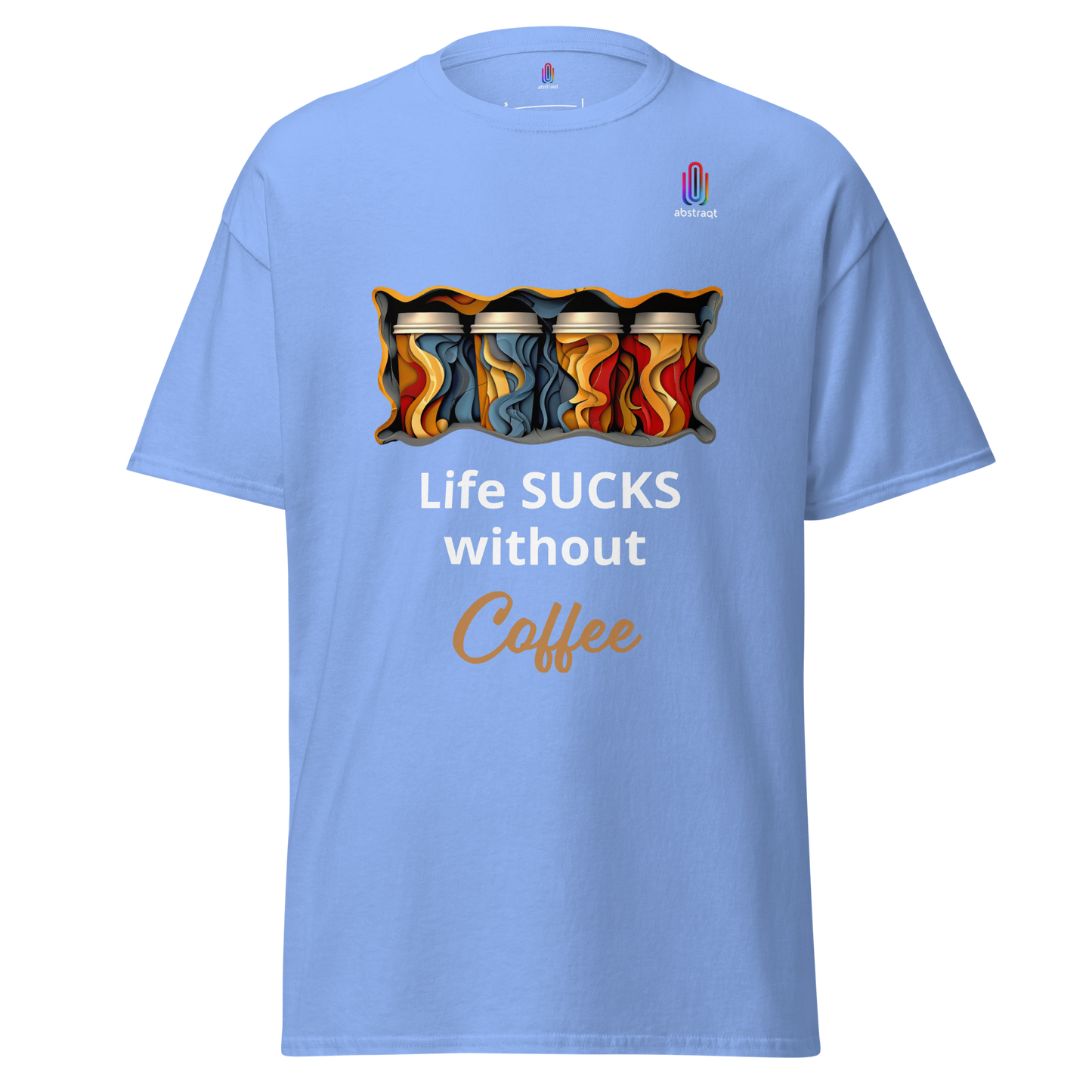 Unisex Classic T-Shirt Life Sucks Without Coffee