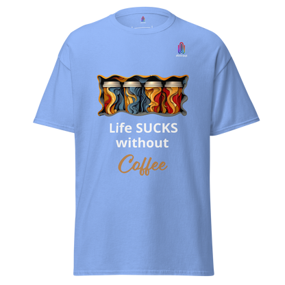 Unisex Classic T-Shirt Life Sucks Without Coffee