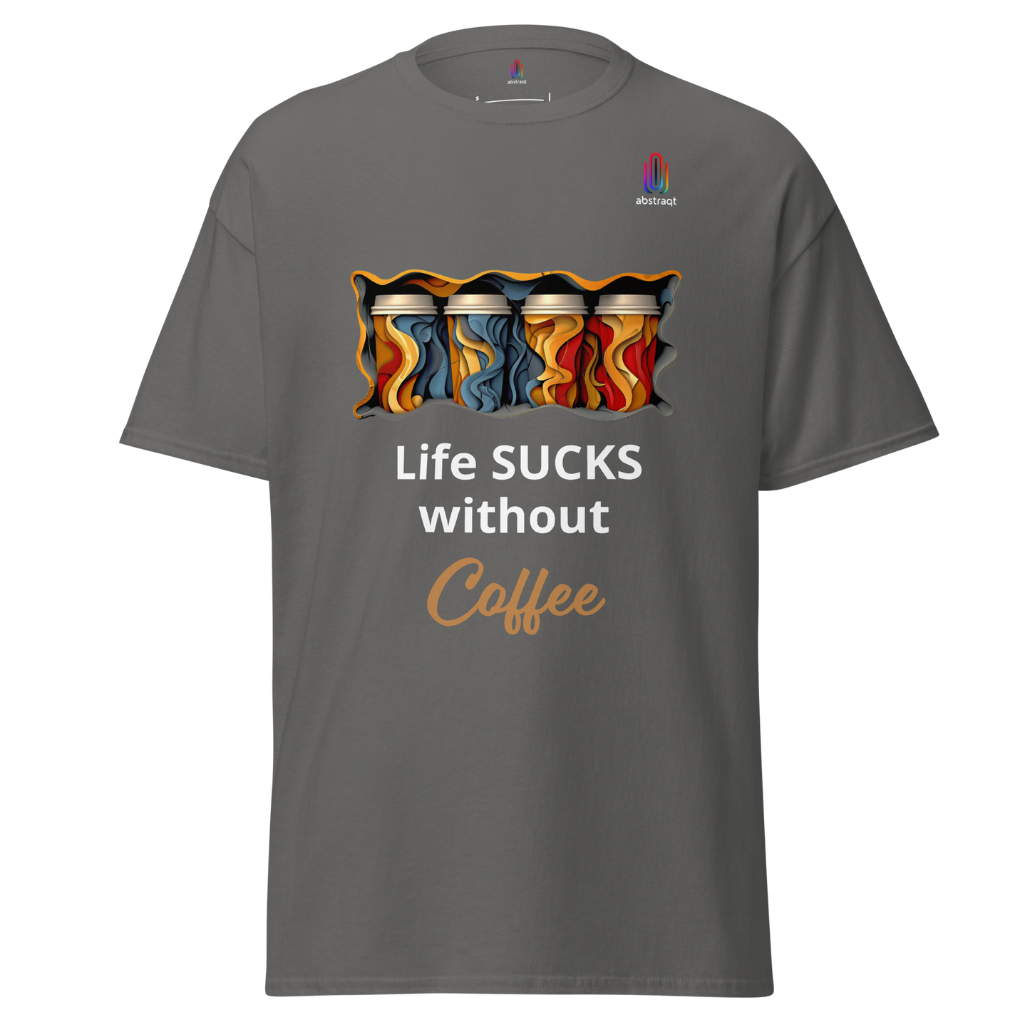 Unisex Classic T-Shirt Life Sucks Without Coffee