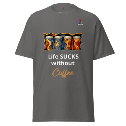 Unisex Classic T-Shirt Life Sucks Without Coffee