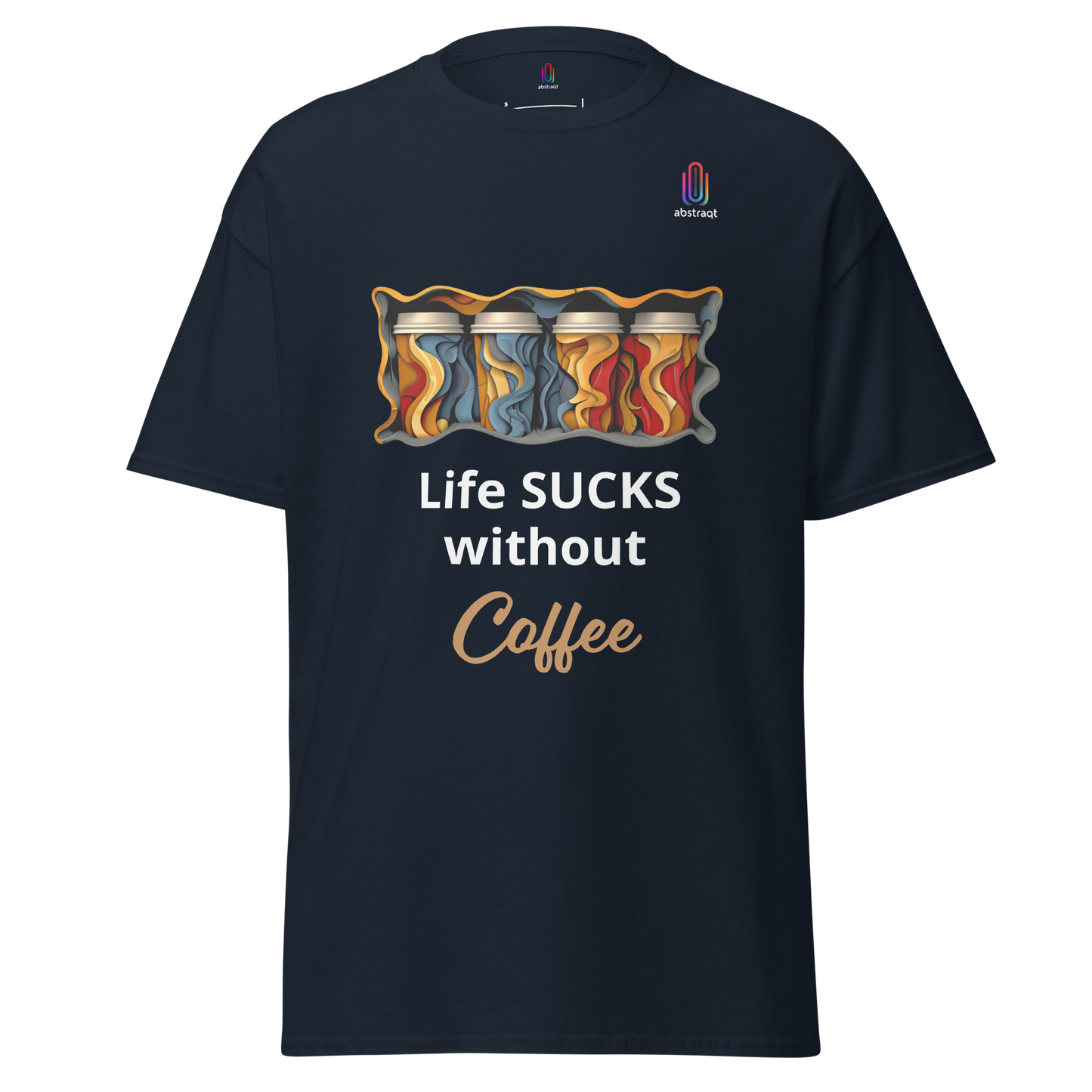 Unisex Classic T-Shirt Life Sucks Without Coffee