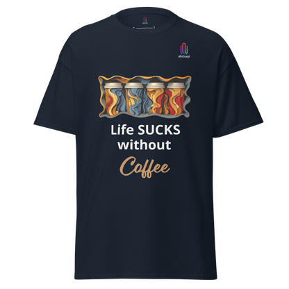 Unisex Classic T-Shirt Life Sucks Without Coffee