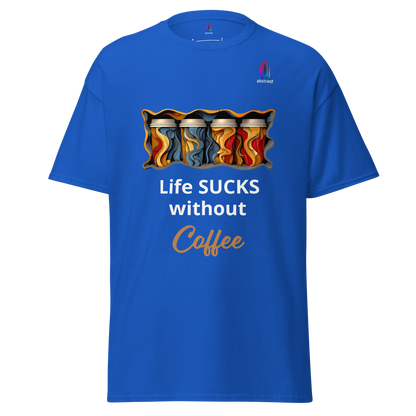 Unisex Classic T-Shirt Life Sucks Without Coffee