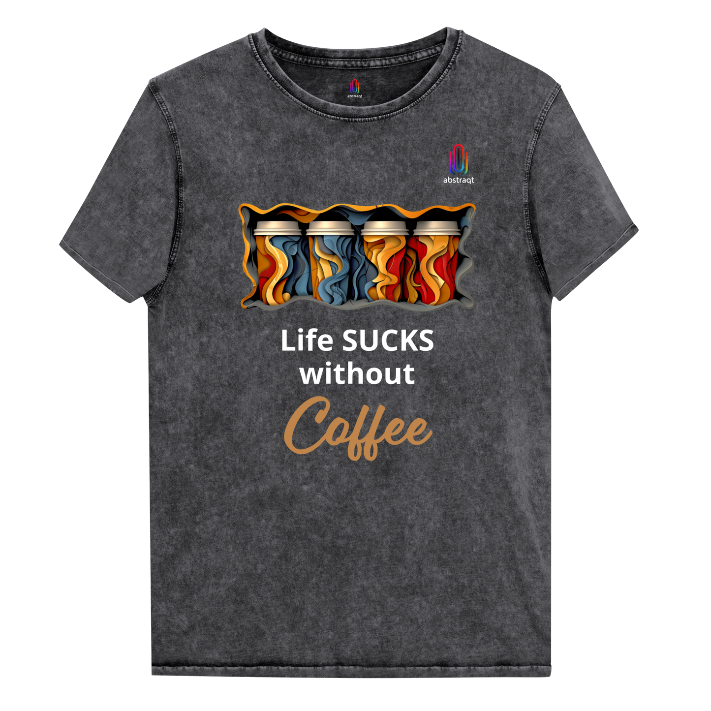 Unisex Denim T-Shirt Life Sucks Without Coffee