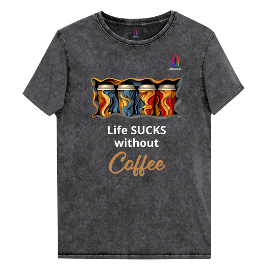 Unisex Denim T-Shirt Life Sucks Without Coffee