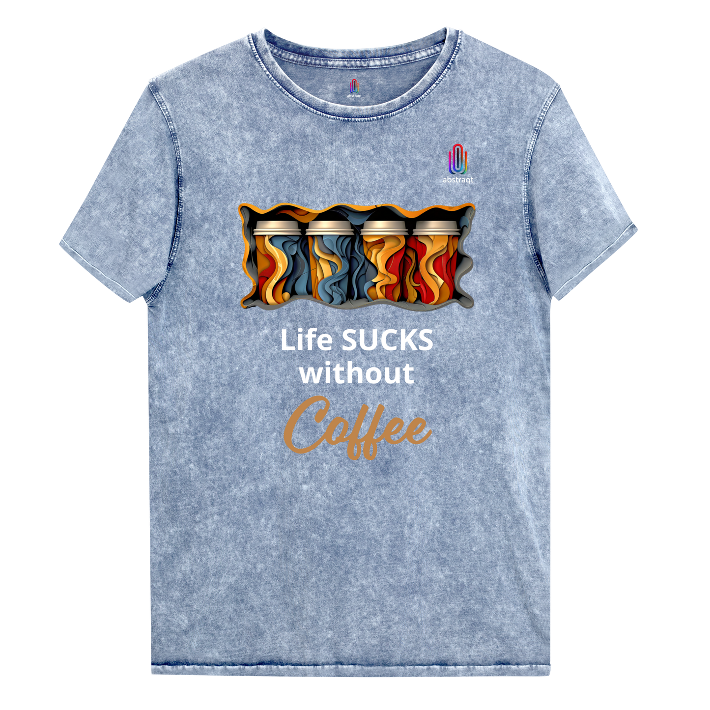 Unisex Denim T-Shirt Life Sucks Without Coffee