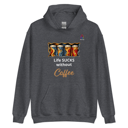 Unisex Hoodie Life Sucks Without Coffee