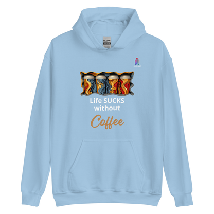 Unisex Hoodie Life Sucks Without Coffee