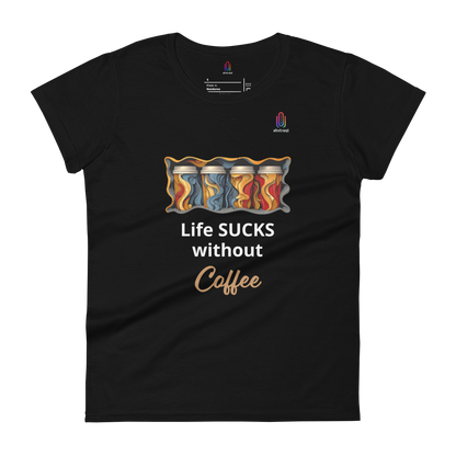 Women's Short Sleeve T-Shirt Life Sucks Without Coffee