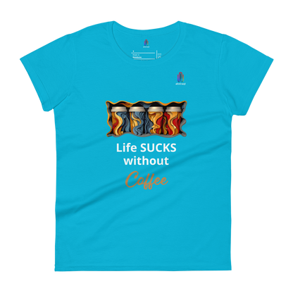 Women's Short Sleeve T-Shirt Life Sucks Without Coffee