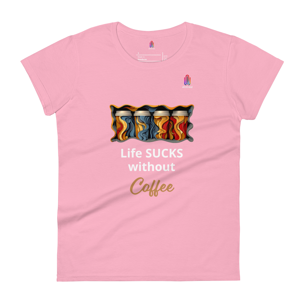 Women's Short Sleeve T-Shirt Life Sucks Without Coffee