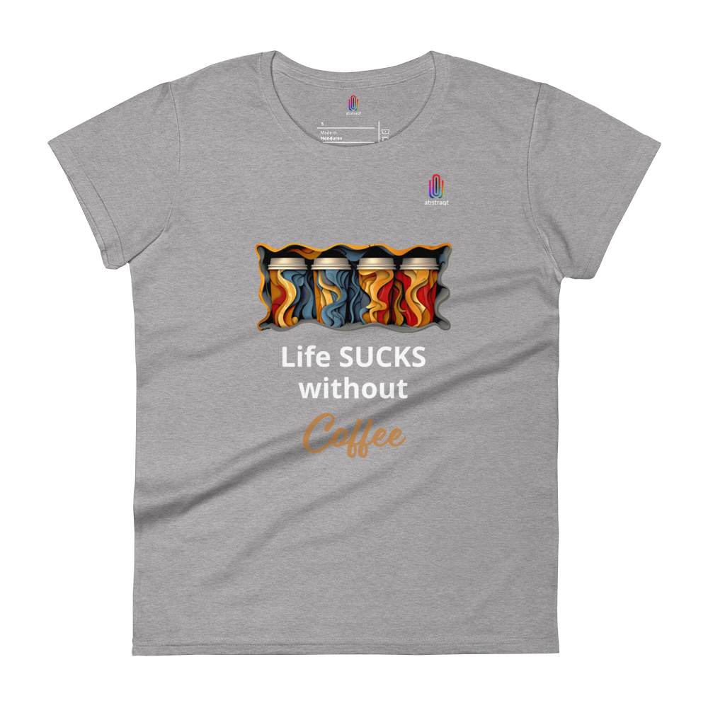 Women's Short Sleeve T-Shirt Life Sucks Without Coffee