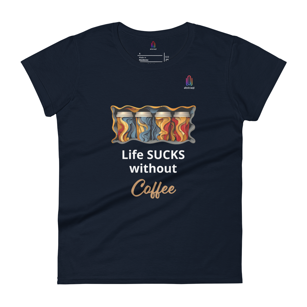 Women's Short Sleeve T-Shirt Life Sucks Without Coffee