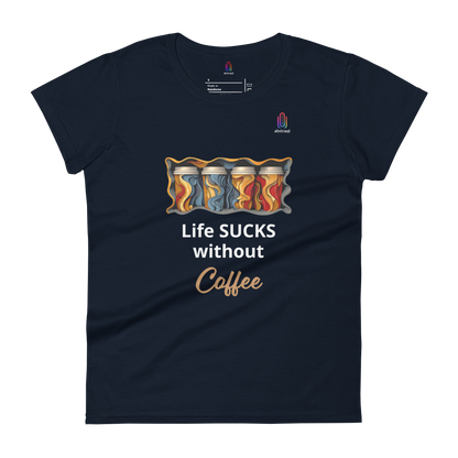 Women's Short Sleeve T-Shirt Life Sucks Without Coffee