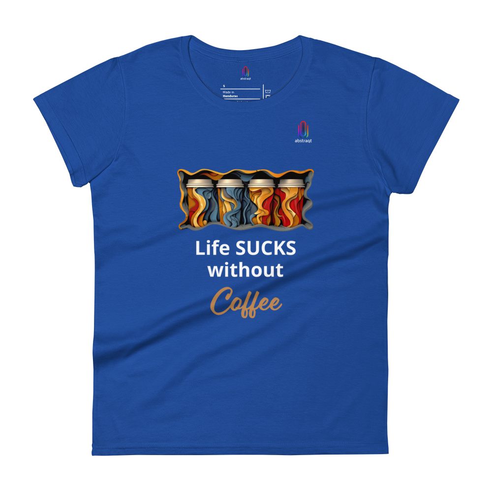 Women's Short Sleeve T-Shirt Life Sucks Without Coffee