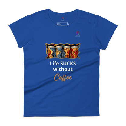 Women's Short Sleeve T-Shirt Life Sucks Without Coffee